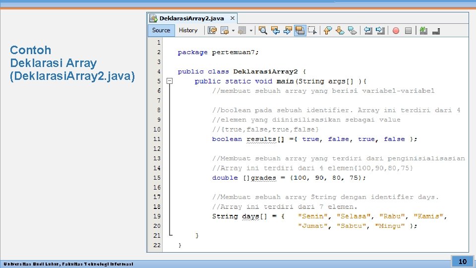 Contoh Deklarasi Array (Deklarasi. Array 2. java) Universitas Budi Luhur, Fakultas Teknologi Informasi 10