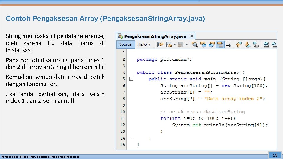Contoh Pengaksesan Array (Pengaksesan. String. Array. java) String merupakan tipe data reference, oleh karena