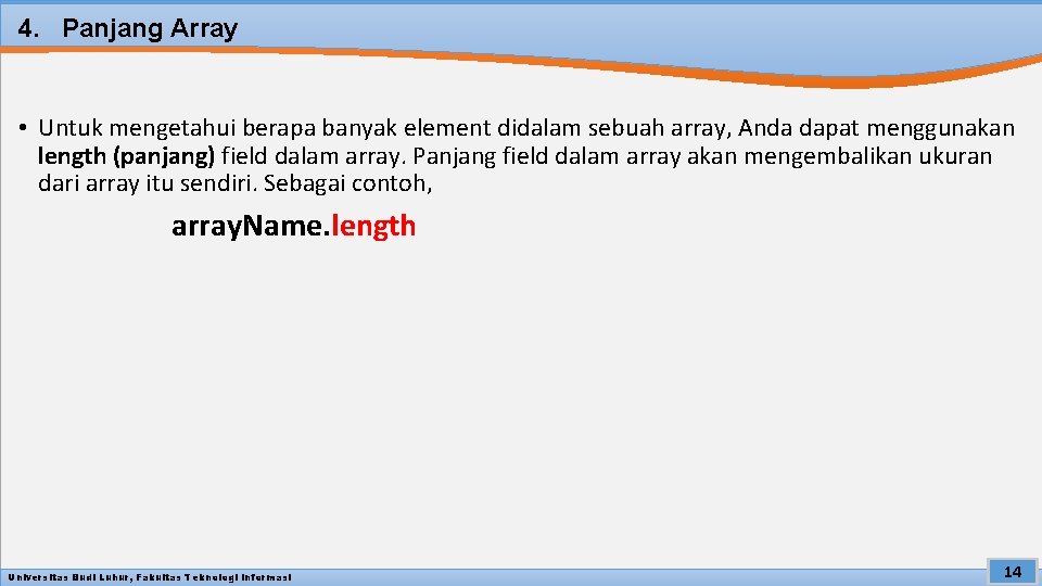 4. Panjang Array • Untuk mengetahui berapa banyak element didalam sebuah array, Anda dapat