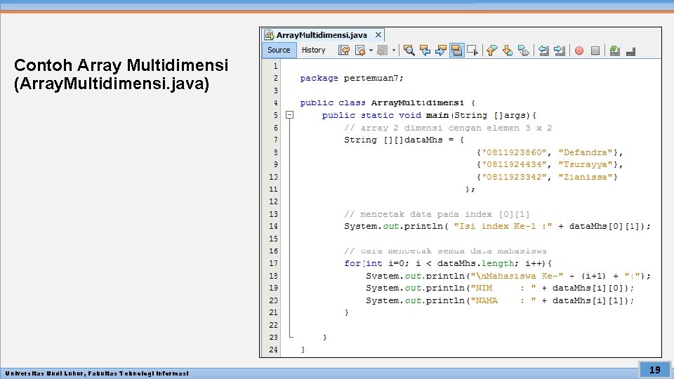 Contoh Array Multidimensi (Array. Multidimensi. java) Universitas Budi Luhur, Fakultas Teknologi Informasi 19 