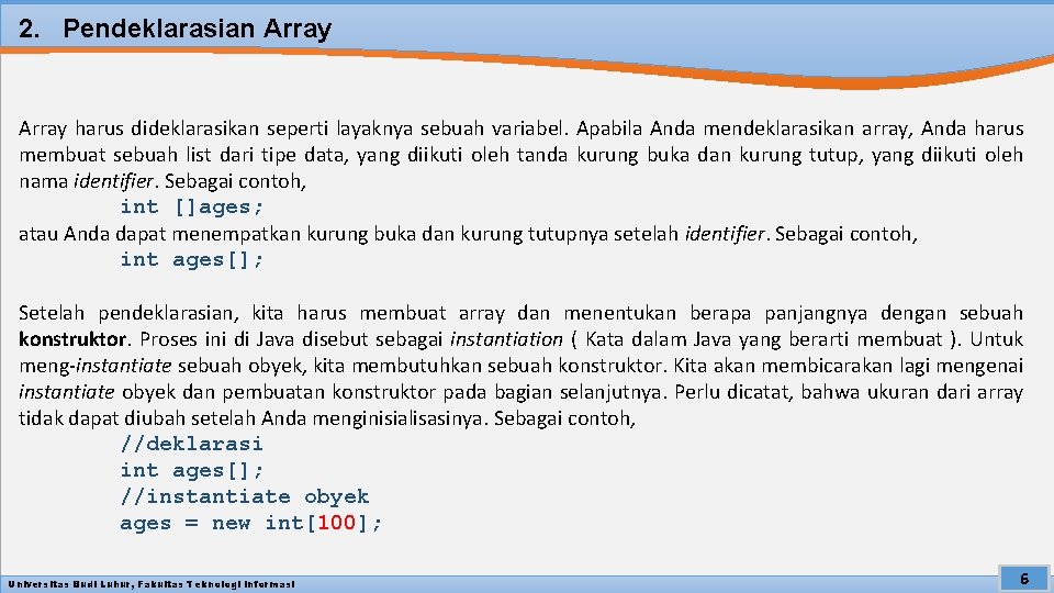 2. Pendeklarasian Array harus dideklarasikan seperti layaknya sebuah variabel. Apabila Anda mendeklarasikan array, Anda