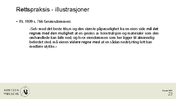 Rettspraksis - illustrasjoner • Rt. 1939 s. 766 Gesimsdommen: «Selv med det beste tilsyn