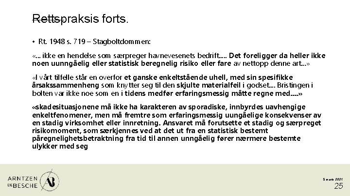 Rettspraksis forts. • Rt. 1948 s. 719 – Stagboltdommen: «. . . ikke en