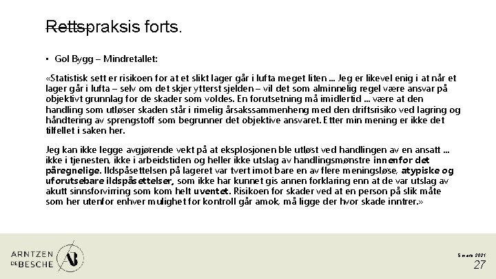 Rettspraksis forts. • Gol Bygg – Mindretallet: «Statistisk sett er risikoen for at et