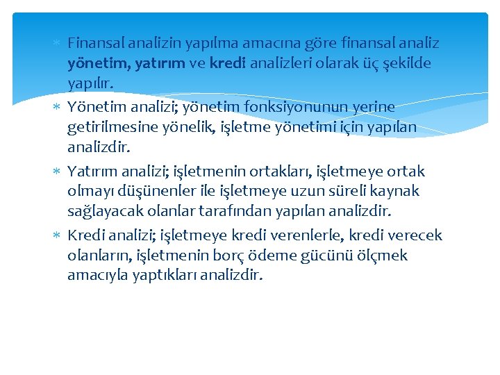  Finansal analizin yapılma amacına göre finansal analiz yönetim, yatırım ve kredi analizleri olarak