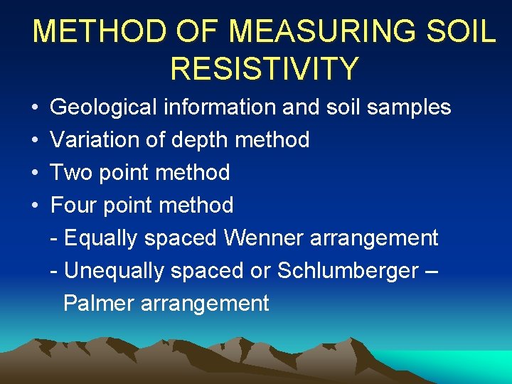 METHOD OF MEASURING SOIL RESISTIVITY • • Geological information and soil samples Variation of