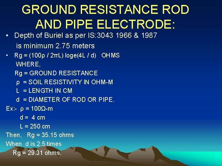 GROUND RESISTANCE ROD AND PIPE ELECTRODE: • Depth of Buriel as per IS: 3043