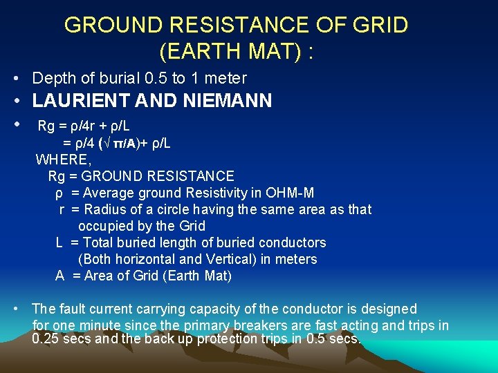 GROUND RESISTANCE OF GRID (EARTH MAT) : • Depth of burial 0. 5 to