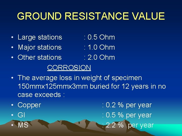 GROUND RESISTANCE VALUE • Large stations : 0. 5 Ohm • Major stations :