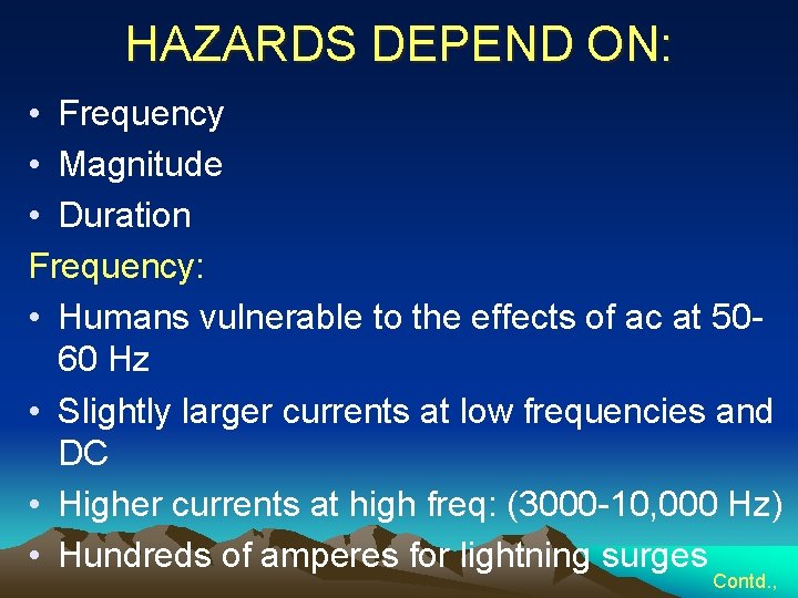 HAZARDS DEPEND ON: • Frequency • Magnitude • Duration Frequency: • Humans vulnerable to