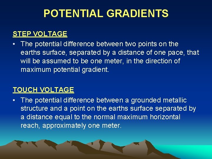 POTENTIAL GRADIENTS STEP VOLTAGE • The potential difference between two points on the earths