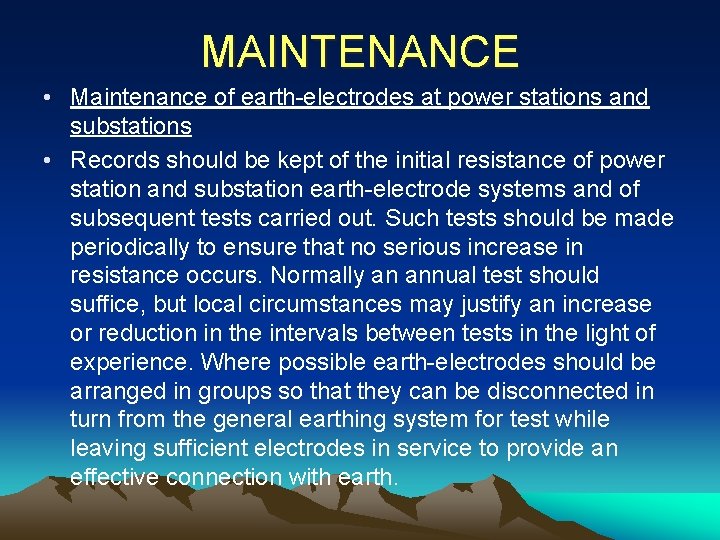 MAINTENANCE • Maintenance of earth-electrodes at power stations and substations • Records should be