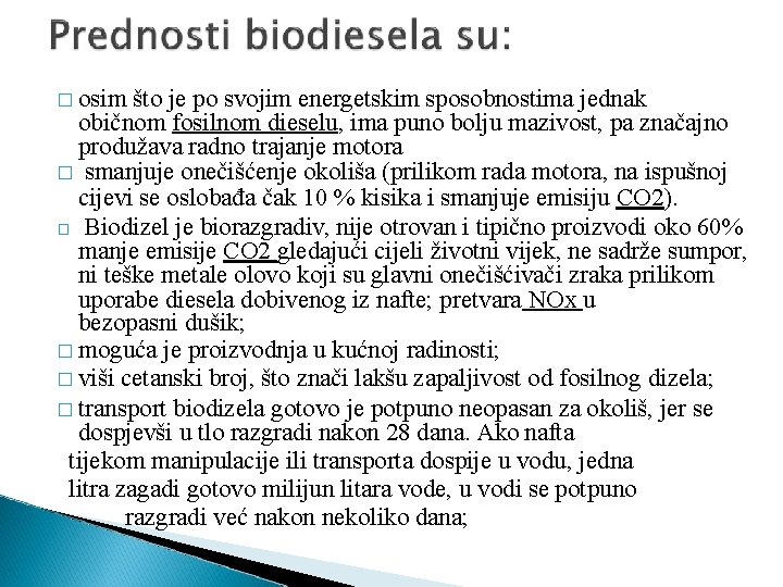 � osim što je po svojim energetskim sposobnostima jednak običnom fosilnom dieselu, ima puno