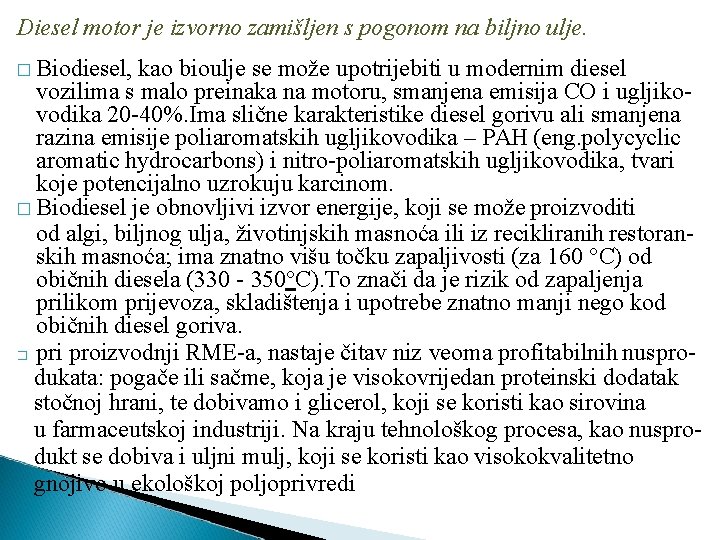 Diesel motor je izvorno zamišljen s pogonom na biljno ulje. � Biodiesel, kao bioulje