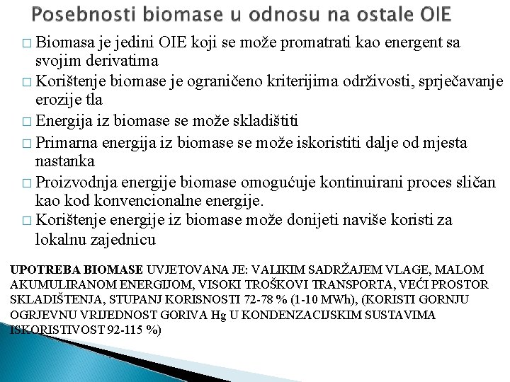 � Biomasa je jedini OIE koji se može promatrati kao energent sa svojim derivatima