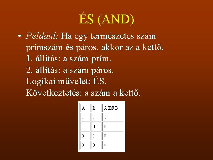ÉS (AND) • Például: Ha egy természetes szám prímszám és páros, akkor az a