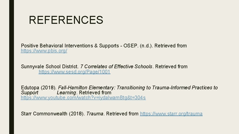 REFERENCES Positive Behavioral Interventions & Supports - OSEP. (n. d. ). Retrieved from https: