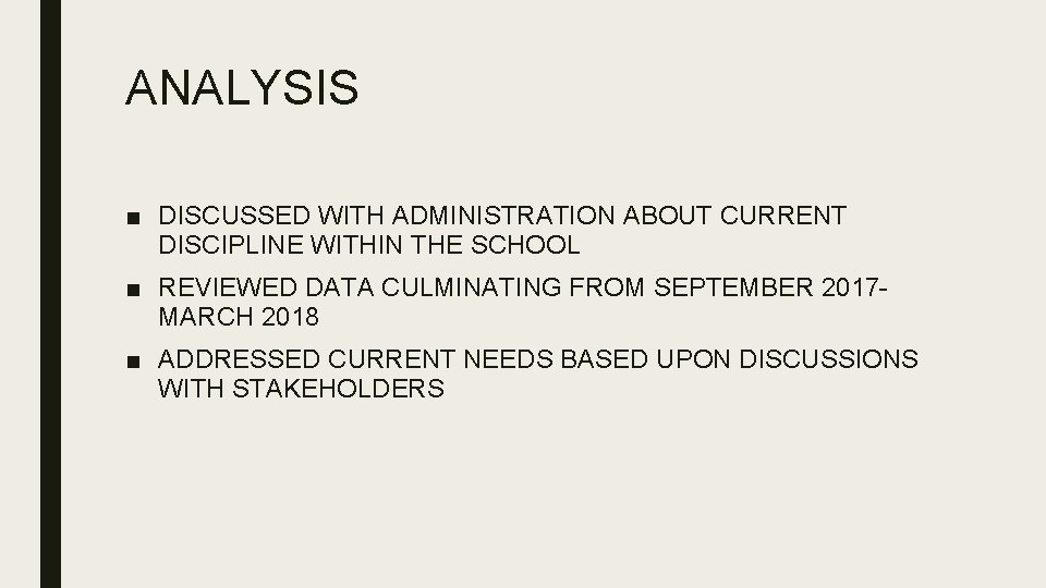 ANALYSIS ■ DISCUSSED WITH ADMINISTRATION ABOUT CURRENT DISCIPLINE WITHIN THE SCHOOL ■ REVIEWED DATA