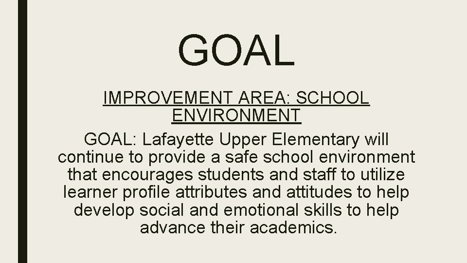 GOAL IMPROVEMENT AREA: SCHOOL ENVIRONMENT GOAL: Lafayette Upper Elementary will continue to provide a