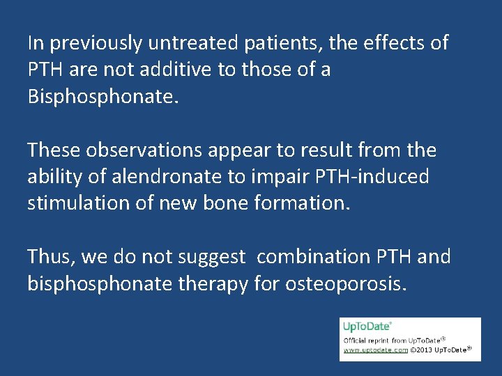 In previously untreated patients, the effects of PTH are not additive to those of