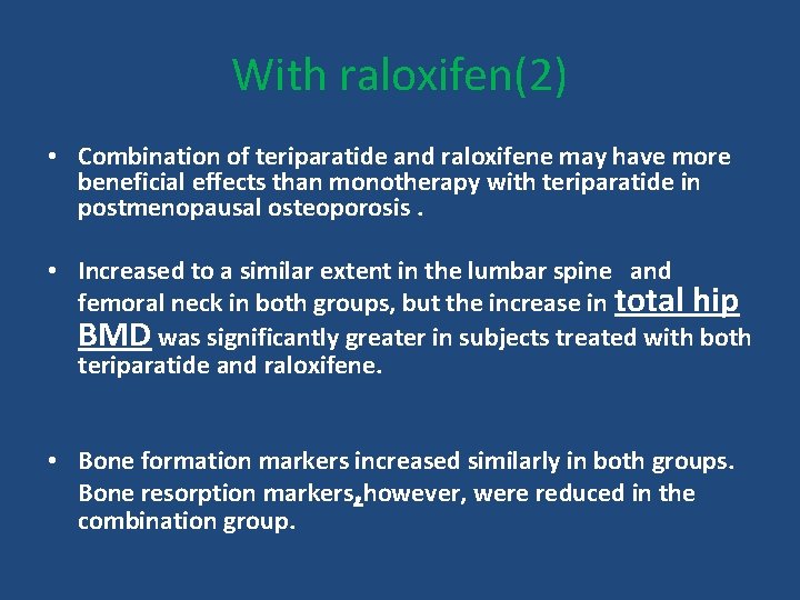 With raloxifen(2) • Combination of teriparatide and raloxifene may have more beneficial effects than