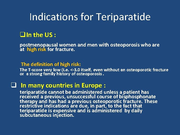 Indications for Teriparatide q. In the US : postmenopausal women and men with osteoporosis