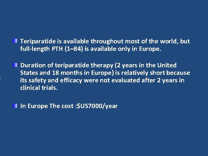 ) Teriparatide is available throughout most of the world, but full-length PTH (1– 84)