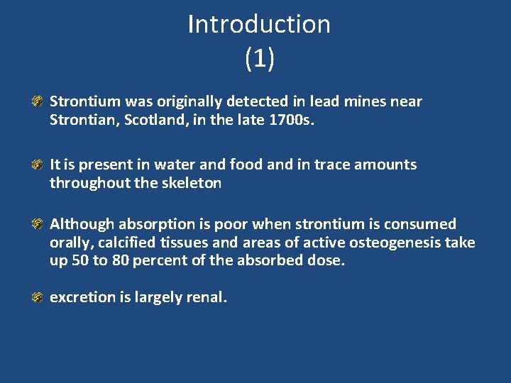 Introduction (1) Strontium was originally detected in lead mines near Strontian, Scotland, in the