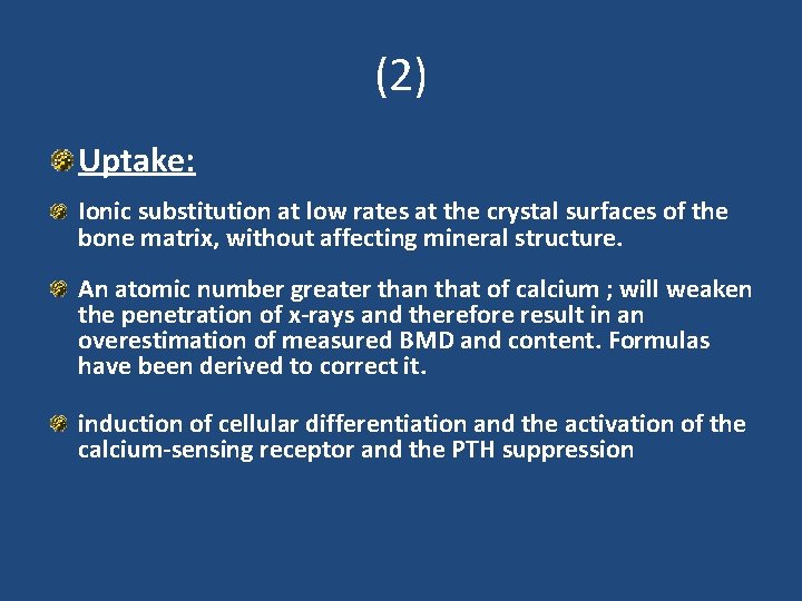 (2) Uptake: Ionic substitution at low rates at the crystal surfaces of the bone