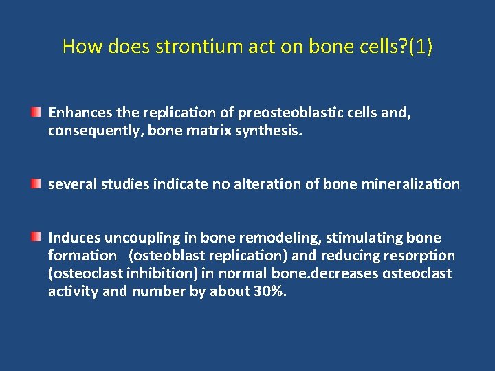 How does strontium act on bone cells? (1) Enhances the replication of preosteoblastic cells