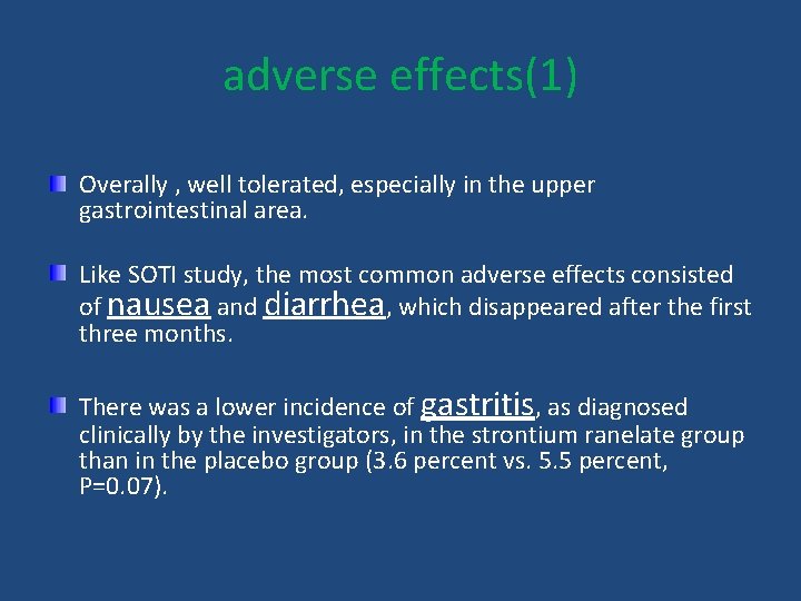 adverse effects(1) Overally , well tolerated, especially in the upper gastrointestinal area. Like SOTI