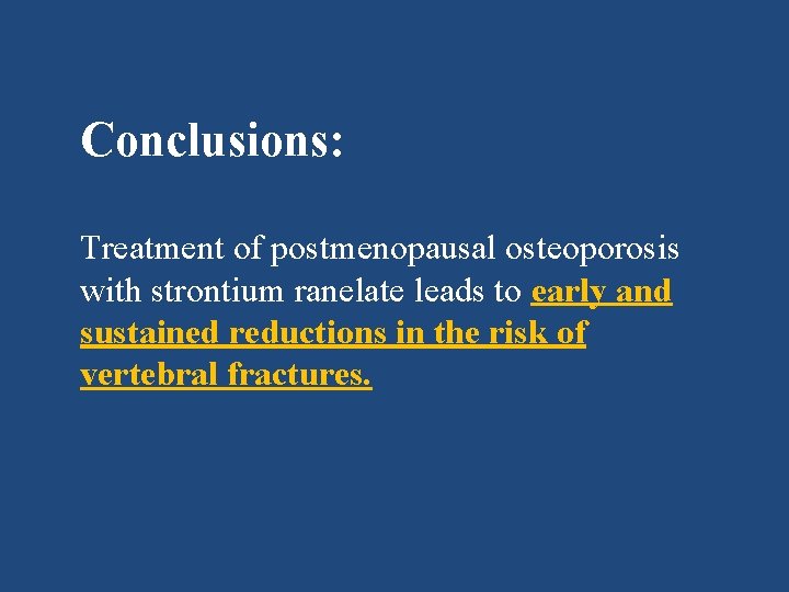 Conclusions: Treatment of postmenopausal osteoporosis with strontium ranelate leads to early and sustained reductions