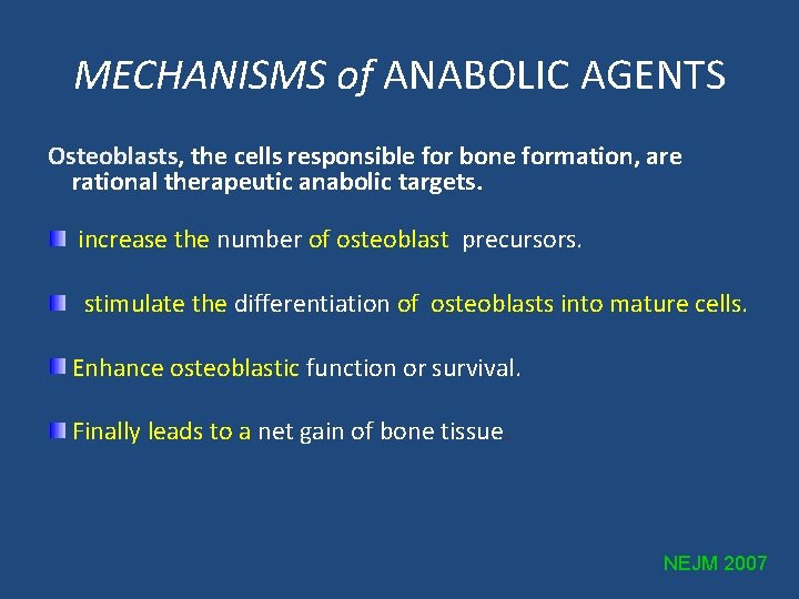 MECHANISMS of ANABOLIC AGENTS Osteoblasts, the cells responsible for bone formation, are rational therapeutic