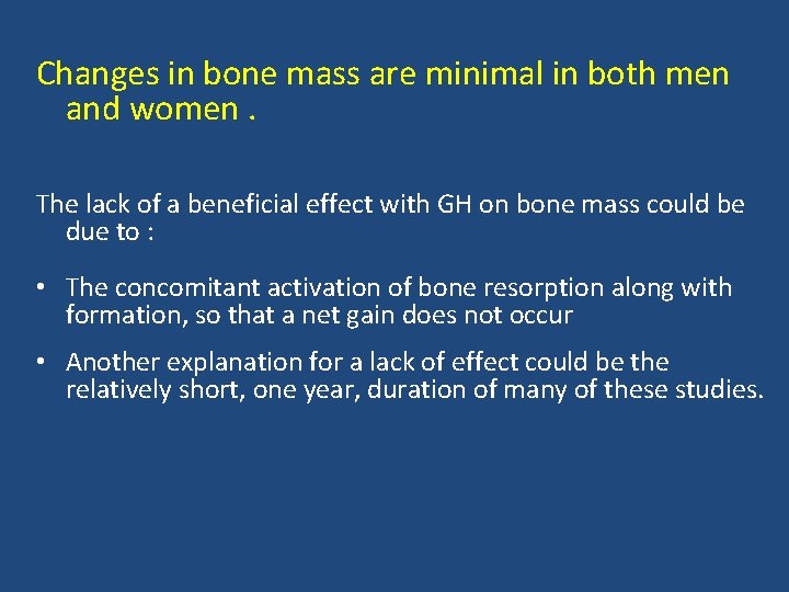 Changes in bone mass are minimal in both men and women. The lack of