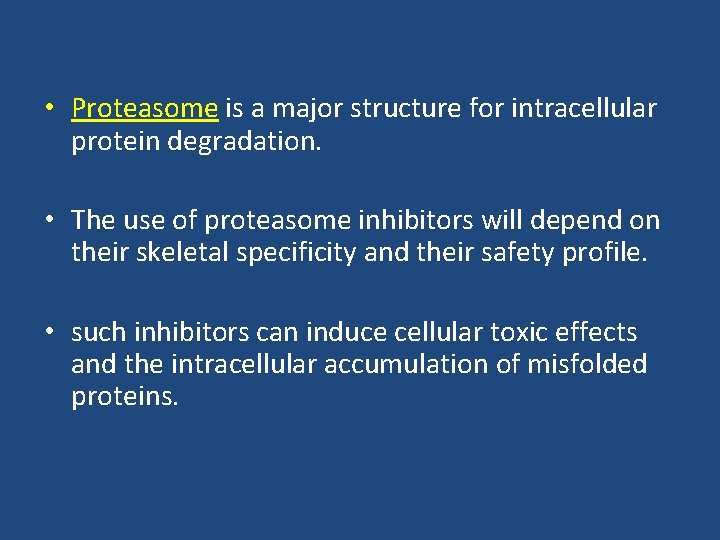 • Proteasome is a major structure for intracellular protein degradation. • The use