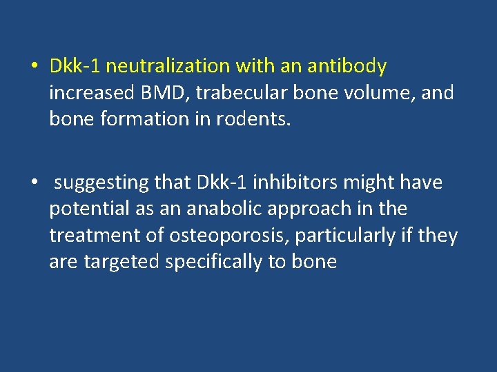  • Dkk-1 neutralization with an antibody increased BMD, trabecular bone volume, and bone