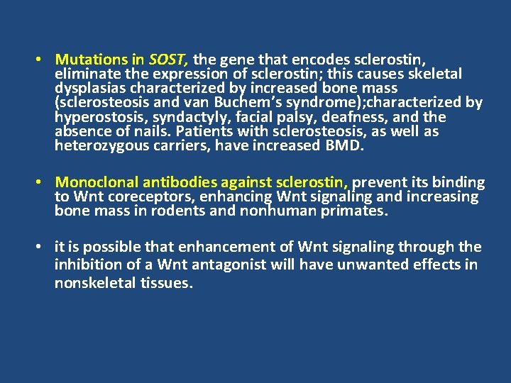  • Mutations in SOST, the gene that encodes sclerostin, eliminate the expression of