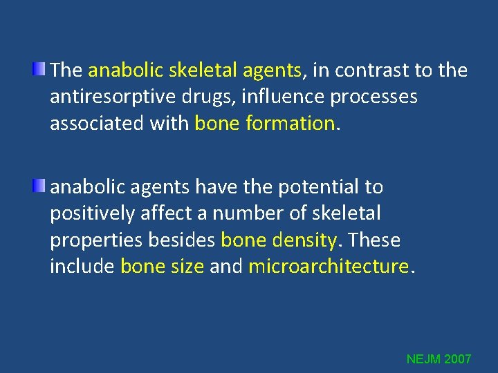 The anabolic skeletal agents, in contrast to the antiresorptive drugs, influence processes associated with