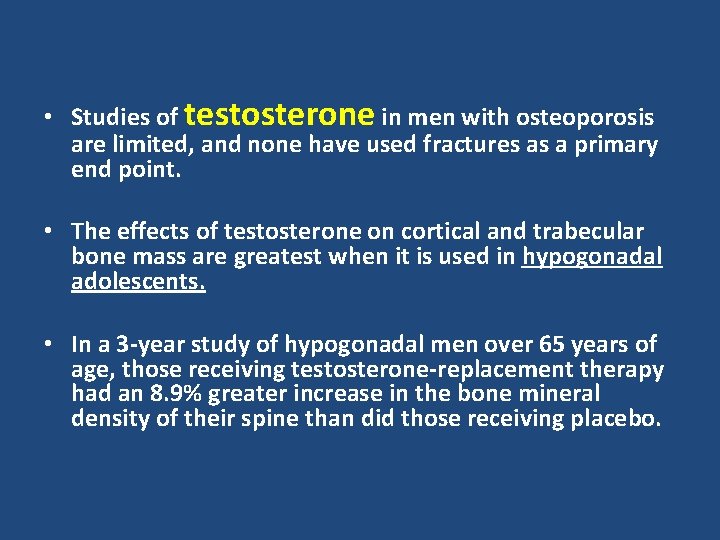  • Studies of testosterone in men with osteoporosis are limited, and none have