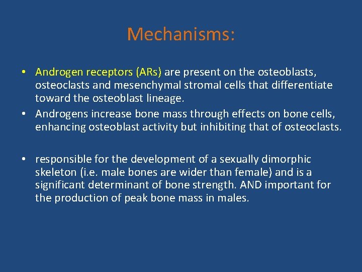 Mechanisms: • Androgen receptors (ARs) are present on the osteoblasts, osteoclasts and mesenchymal stromal