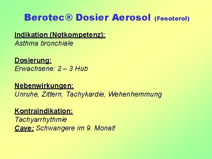 Berotec® Dosier Aerosol (Fenoterol) Indikation (Notkompetenz): Asthma bronchiale Dosierung: Erwachsene: 2 – 3 Hub