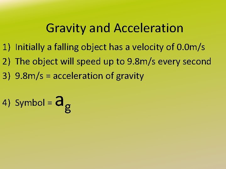 Gravity and Acceleration 1) Initially a falling object has a velocity of 0. 0