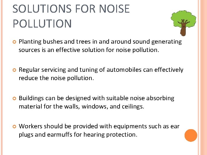 SOLUTIONS FOR NOISE POLLUTION Planting bushes and trees in and around sound generating sources