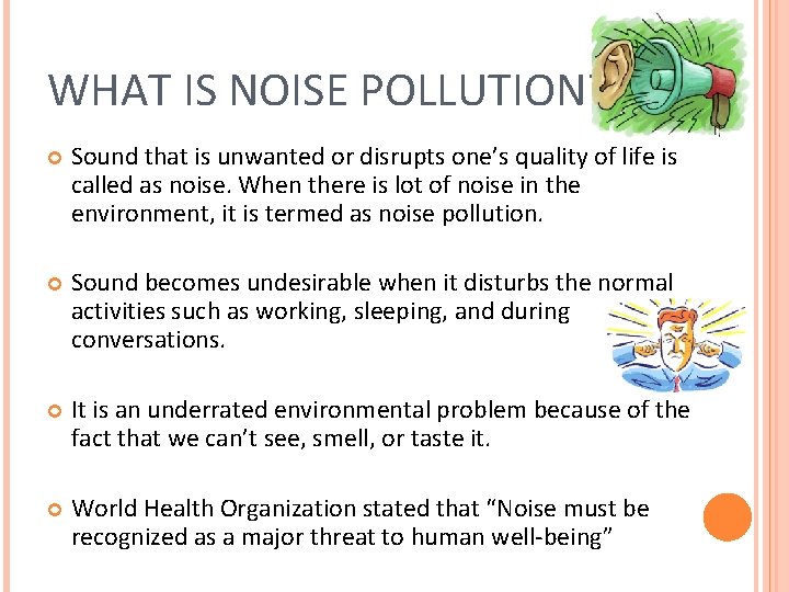 WHAT IS NOISE POLLUTION? Sound that is unwanted or disrupts one’s quality of life