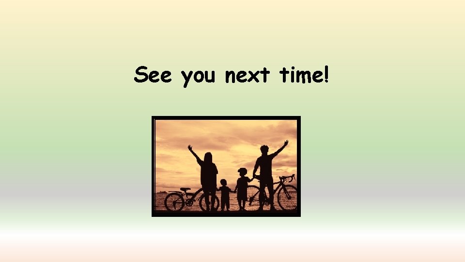 See you next time! 