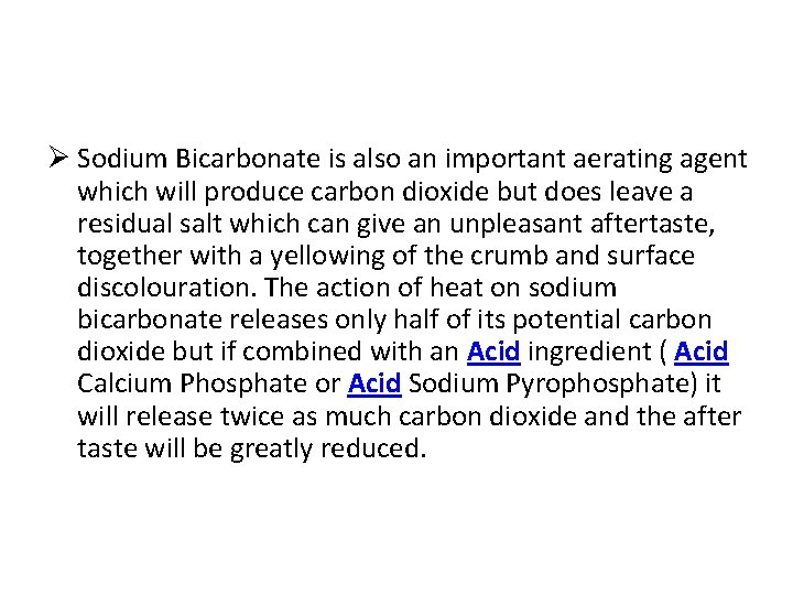 Ø Sodium Bicarbonate is also an important aerating agent which will produce carbon dioxide