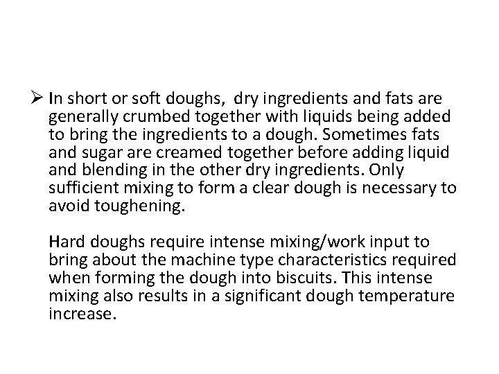 Ø In short or soft doughs, dry ingredients and fats are generally crumbed together