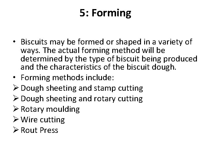 5: Forming • Biscuits may be formed or shaped in a variety of ways.
