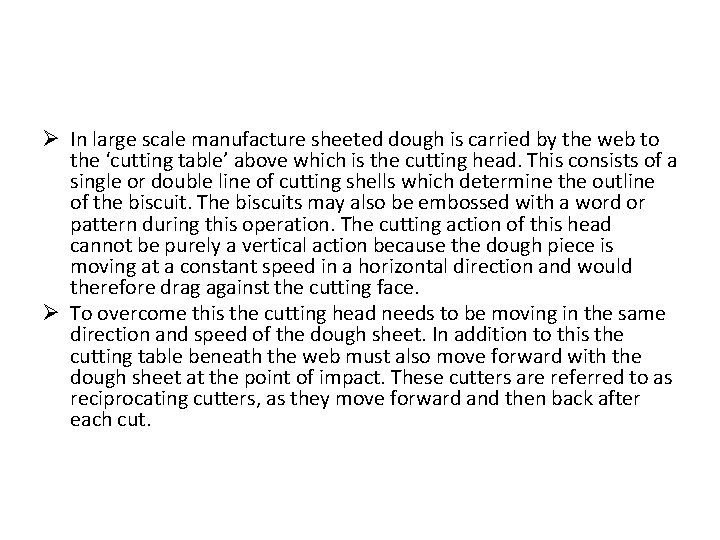 Ø In large scale manufacture sheeted dough is carried by the web to the