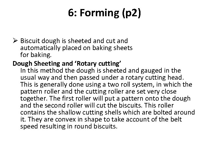 6: Forming (p 2) Ø Biscuit dough is sheeted and cut and automatically placed
